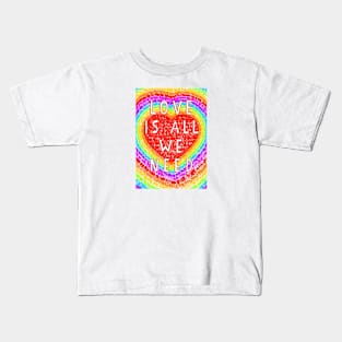 Love Is All We Need Colourful Rainbow Heart Kids T-Shirt